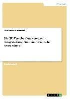 Die EU-Verschuldungsgrenzen - Ausgestaltung, Sinn und praktische Anwendung