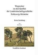 Wegweiser zu den Quellen der Landwirtschaftsgeschichte Schleswig- Holsteins