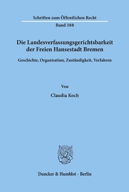 Die Landesverfassungsgerichtsbarkeit der Freien Hansestadt Bremen.