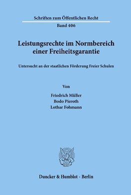 Leistungsrechte im Normbereich einer Freiheitsgarantie, untersucht an der staatlichen Förderung Freier Schulen.