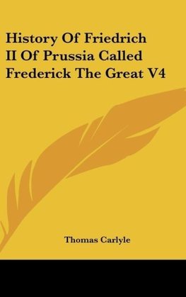 History Of Friedrich II Of Prussia Called Frederick The Great V4