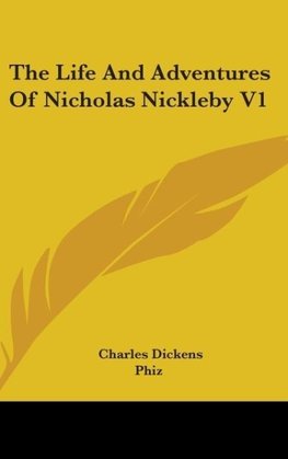 The Life And Adventures Of Nicholas Nickleby V1