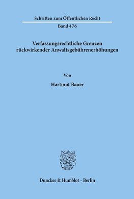 Verfassungsrechtliche Grenzen rückwirkender Anwaltsgebührenerhöhungen.