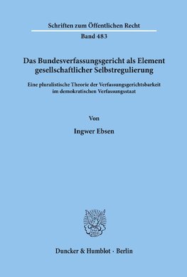 Das Bundesverfassungsgericht als Element gesellschaftlicher Selbstregulierung.