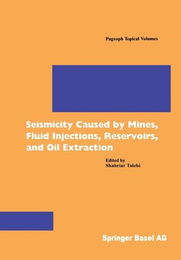 Seismicity Caused by Mines, Fluid Injections, Reservoirs, and Oil Extraction