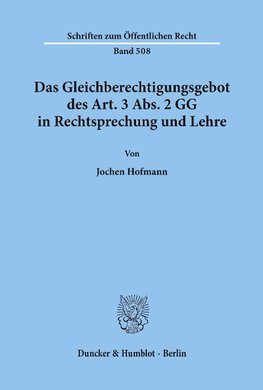 Das Gleichberechtigungsgebot des Art. 3 Abs. 2 GG in Rechtsprechung und Lehre.