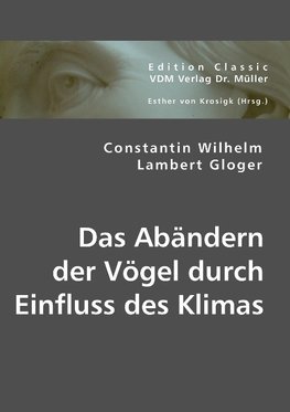 Das Abändern der Vögel durch Einfluss des Klimas