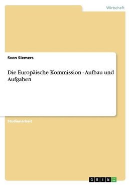 Die Europäische Kommission - Aufbau und Aufgaben