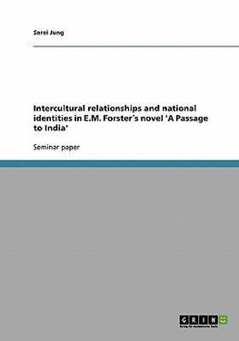 Intercultural relationships and national identities in E.M. Forster´s novel 'A Passage to India'