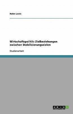 Wirtschaftspolitik: Zielbeziehungen zwischen Stabilisierungszielen