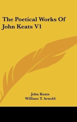 The Poetical Works Of John Keats V1