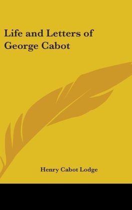 Life And Letters Of George Cabot