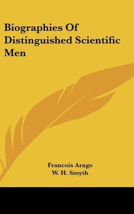 Biographies Of Distinguished Scientific Men