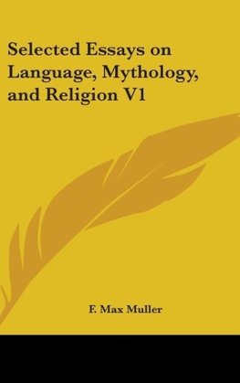 Selected Essays On Language, Mythology, And Religion V1