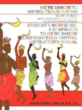 We're Dancin' to His Righteous Rhythm Student's Workbook, A Companion to We're Dancin' to His Righteous Rhythm, Instructor's Manual