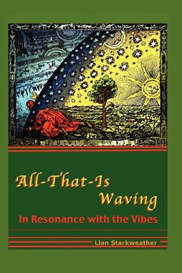 All-That-Is Waving in Resonance with the Vibes