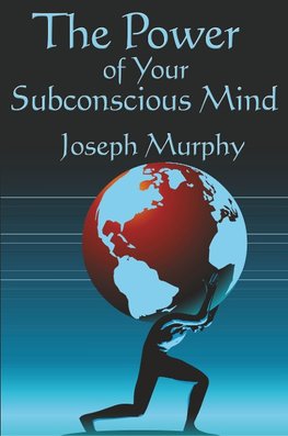 The Power of Your Subconscious Mind