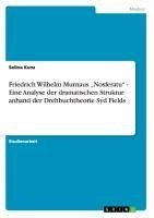 Friedrich Wilhelm Murnaus "Nosferatu" - Eine Analyse der dramatischen Struktur anhand der Drehbuchtheorie Syd Fields