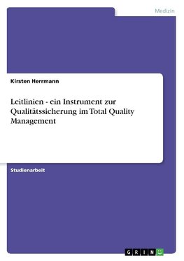 Leitlinien - ein Instrument zur Qualitätssicherung im Total Quality Management