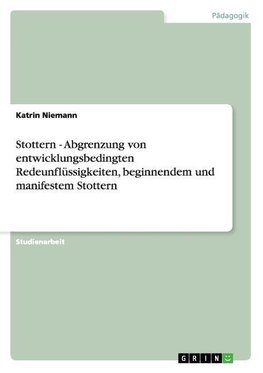 Stottern - Abgrenzung von entwicklungsbedingten Redeunflüssigkeiten, beginnendem und manifestem Stottern