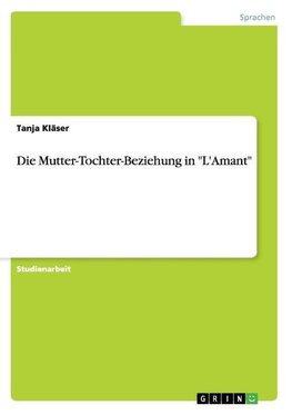 Die Mutter-Tochter-Beziehung in "L'Amant"