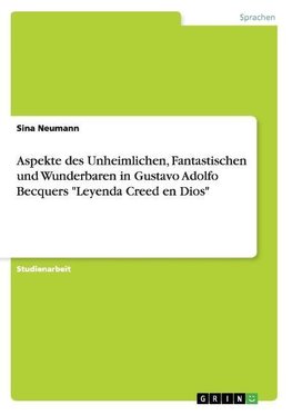 Aspekte des Unheimlichen, Fantastischen und Wunderbaren in Gustavo Adolfo Becquers "Leyenda Creed en Dios"