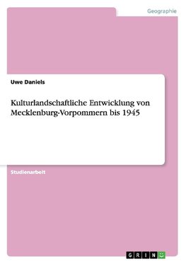 Kulturlandschaftliche Entwicklung von Mecklenburg-Vorpommern bis 1945