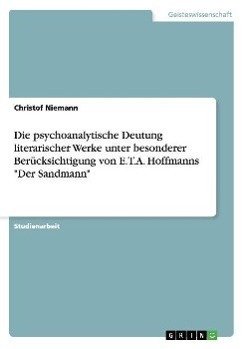 Die psychoanalytische Deutung literarischer Werke unter besonderer Berücksichtigung von E.T.A. Hoffmanns "Der Sandmann"