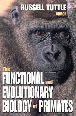 Tuttle, R: The Functional and Evolutionary Biology of Primat