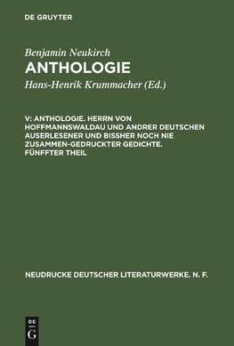 Anthologie. Herrn von Hoffmannswaldau und andrer Deutschen auserlesener und bißher noch nie zusammen-gedruckter Gedichte. Fünffter Theil