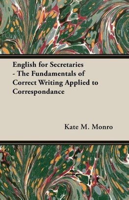 English for Secretaries - The Fundamentals of Correct Writing Applied to Correspondance