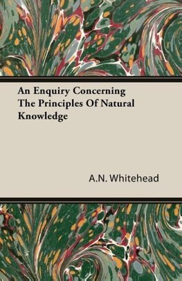 An Enquiry Concerning The Principles Of Natural Knowledge