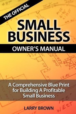 THE OFFICIAL SMALL BUSINESS OWNERS MANUAL