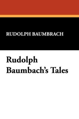 Rudolph Baumbach's Tales