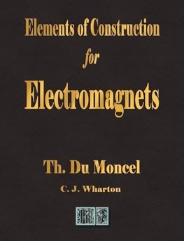 Elements of Construction for Electromagnets