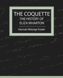 The Coquette - The History of Eliza Wharton