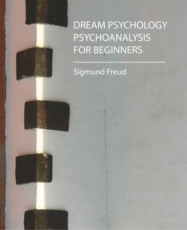 Dream Psychology - Psychoanalysis for Beginners - Freud