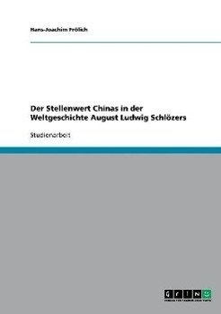 Der Stellenwert Chinas in der Weltgeschichte August Ludwig Schlözers