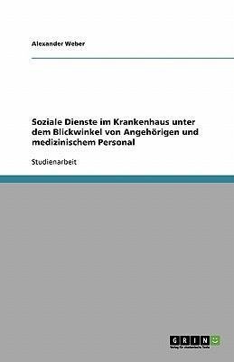 Soziale Dienste im Krankenhaus unter dem Blickwinkel von Angehörigen und medizinischem Personal