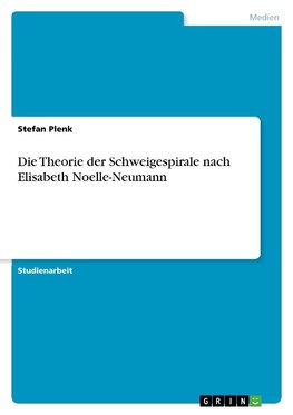 Die Theorie der Schweigespirale nach Elisabeth Noelle-Neumann