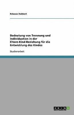 Bedeutung von Trennung und Individuation in der Eltern-Kind-Beziehung für die Entwicklung des Kindes