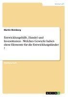 Entwicklungshilfe, Handel und Investitionen - Welches Gewicht haben diese Elemente für die Entwicklungsländer ?