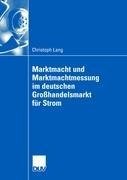 Marktmacht und Marktmachtmessung im deutschen Großhandelsmarkt für Strom