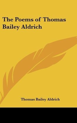 The Poems of Thomas Bailey Aldrich