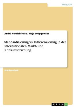 Standardisierung vs. Differenzierung in der internationalen Markt- und Konsumforschung