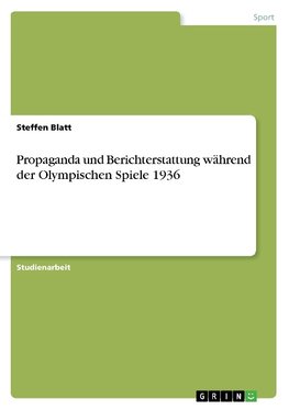 Propaganda und Berichterstattung während der Olympischen Spiele 1936