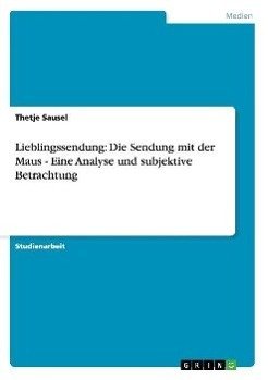 Lieblingssendung: Die Sendung mit der Maus - Eine Analyse und subjektive Betrachtung