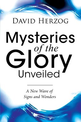 Mysteries of the Glory Unveiled