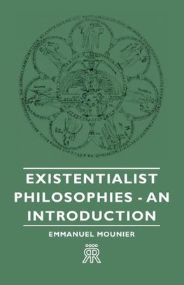 Existentialist Philosophies - An Introduction