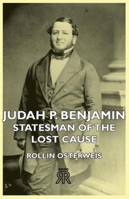 Judah P. Benjamin - Statesman of the Lost Cause